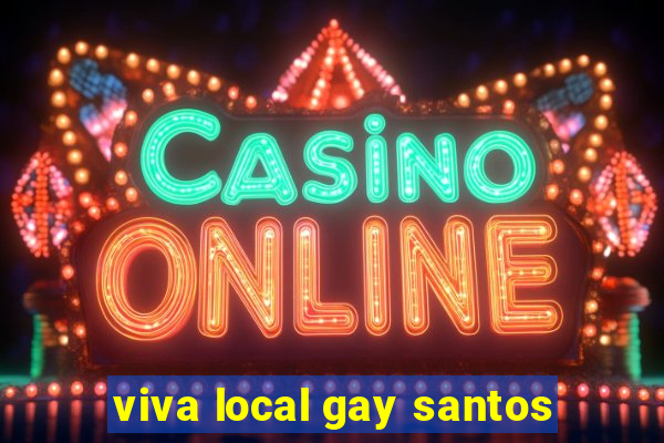 viva local gay santos